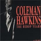 The Bebop Years by  Coleman Hawkins 