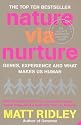 Nature Via Nurture: Genes, Experience and What Makes Us Human