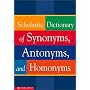 Scholastic Dictionary of Synonyms, Antonyms, Homonyms