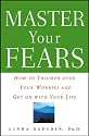 Master Your Fears: How to Triumph over Your Worries and Get on with Your Life
