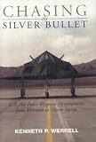 Chasing the Silver Bullet: U.S. Air Force Weapons Development from Vietnam to Desert Storm