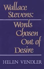 Wallace Stevens: Words Chosen out of Desire