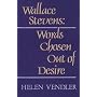 Wallace Stevens: Words Chosen Out of Desire