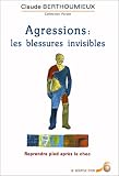 Agressions : les blessures invisibles Agressions : les blessures invisibles