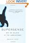 SuperSense: Why We Believe in the Unbelievable