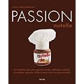 Passion Nutella : Les recettes des plus grands chefs, p�tissiers et ma�tres glaciers italiens pour tous les gourmands