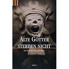 Alte G�tter sterben nicht. Die Macht der schwarzen Magie.