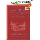 Click here to buy Shakespeare and the Popular Tradition in the Theater: Studies in the Social Dimension of Dramatic Form and Function by  Robert Weimann.