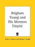 Brigham Young and His Mormon Empire