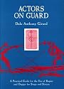 Actors on Guard: A Practical Guide for the Use of the Rapier and Dagger for Stage and Screen