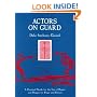 Actors on Guard: A Practical Guide for the Use of the Rapier and Dagger for Stage and Screen