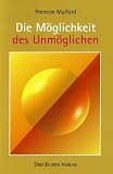 Die M&ouml;glichkeit des Unm&ouml;glichen - Prentice Mulford