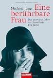 Produkt-Bild: Eine ber&uuml;hrbare Frau: Das atemlose Leben der K&uuml;nstlerin Eva Hesse