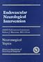 Endovascular Neurological Intervention (Neurosurgical Topics)