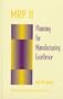 MRP II: Planning for manufacturing excellence (Materials Management/Logistics Series)