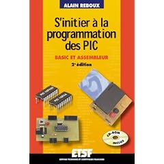 S'initier � la programmation des PIC  (+CD-Rom) : Basic et assembleur