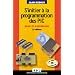 S'initier � la programmation des PIC  (+CD-Rom) : Basic et assembleur