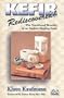 Kefir Rediscovered!: The Nutritional Benefits of an Ancient Healing Food (Kaufmann Foods)
