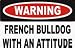 Warning: French Bulldog with an attitude Decals / Stickers * Pack of 10