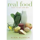 Real Food: What to Eat and Why