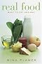 Real Food: What to Eat and Why Real Food: What to Eat and Why