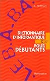 Le b.a-ba : dictionnaire d'informatique pour d�butants