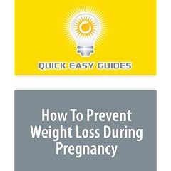 How To Prevent Weight Loss During Pregnancy (Paperback)