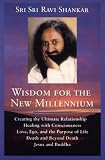Wisdom for the New Millennium: Creating the Ultimate Relationship / Healing with Consciousness / Love, Ego, and the Purpose of Life / Death and Beyond Death / Jesus and Buddha