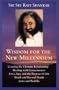 Wisdom for the New Millennium: Creating the Ultimate Relationship / Healing with Consciousness / Love, Ego, and the Purpose of Life / Death and Beyond Death / Jesus and Buddha