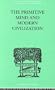 The Primitive Mind and Modern Civilization (International Library of Psychology)