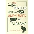 The Reptiles And Amphibians Of Alabama by Robert H. Mount