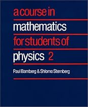 A Course in Mathematics for Students of Physics: Vol 2 (Course in Mathematics for Students of Physics): v. 2