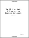 The Firebird Book: A Reference for Database Developers