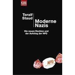 Moderne Nazis: Die neuen Rechten und der Aufstieg der NPD