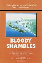 Bloody Shambles: The Complete Account of the Air War in the Far East, from the Defence of Sumatra to the Fall of Burma, 1942 v. 2