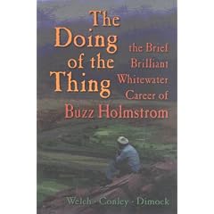 The Doing of the Thing: The Brief Brilliant Whitewater Career of Buzz Holmstrom