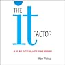 The IT Factor: Be the One People Like, Listen to, and Remember