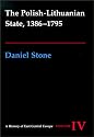 The Polish-Lithuanian State, 1386-1795 (History of East Central Europe)
