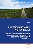 A NEW JOURNEY OF HU PROTEIN FAMILY: HU PROTEINS AS A NOVEL FAMILY OF NEURON-  SPECIFIC REGULATORS FOR POST-  TRANSCRIPTIONAL RNA PROCESSING