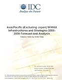 Review IDC Research  / Asia/Pacific (Excluding Japan) WiMAX Infrastructures and Strategies 2005-2009 Forecast and Analysis