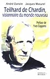 Teilhard de Chardin : Visionnaire du monde nouveau