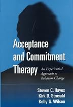 Acceptance and Commitment Therapy: An Experiential Approach to Behaviour Change