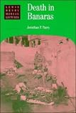Death in Banaras (Lewis Henry Morgan Lectures) (Lewis Henry Morgan Lectures),
Jonathan P. Parry