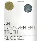 An Inconvenient Truth: The Planetary Emergency of Global Warming and What We Can Do About It ~ Al Gore
