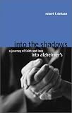 Into the Shadows: A Journey of Faith and Love into Alzheimers