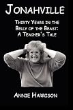 Jonahville: Thirty Years in the Belly of the Beast: A Teacher's Tale