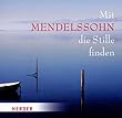 Mit Mendelssohn Die Stillle Finden