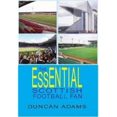 The Essential Scottish Football Fan: The Definitive Guide to Scottish Grounds