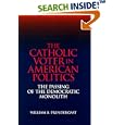 The Catholic Voter in American Politics: The Passing of the Democratic Monolith by William B. Prendergast