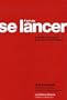 L'art de se lancer : Le guide tout terrain pour tout entrepreneur